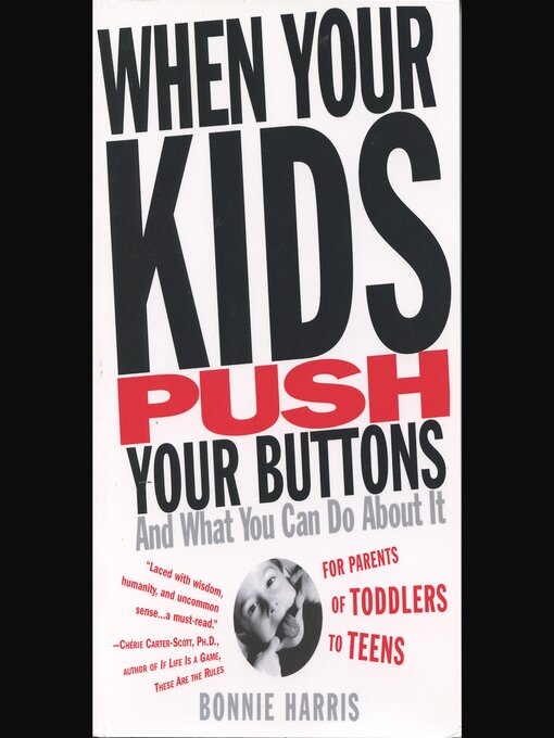 Title details for When Your Kids Push Your Buttons and What You Can Do About It by Bonnie Harris - Wait list